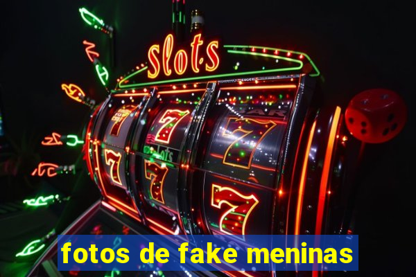 fotos de fake meninas